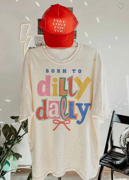 Born To Dilly Dally Oversized Tee